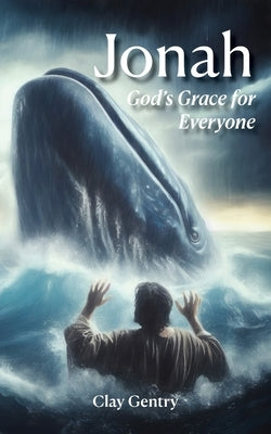 Jonah: God's Grace for Everyone: God's Grace for Everyone by Gentry, Clay