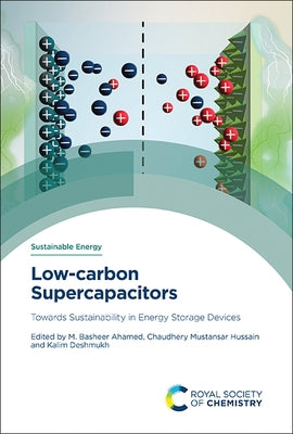 Low-Carbon Supercapacitors: Towards Sustainability in Energy Storage Devices by Ahamed, M. Basheer