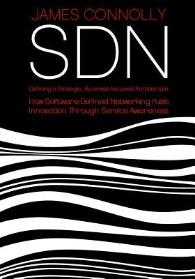 Sdn: Defining a Strategic, Business-Focussed Architecture by Ruile, Sonja