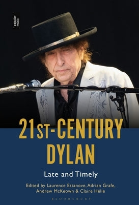 21st-Century Dylan: Late and Timely by Estanove, Laurence