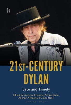 21st-Century Dylan: Late and Timely by Estanove, Laurence