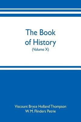 The book of history. A history of all nations from the earliest times to the present, with over 8,000 illustrations (Volume X) by Bryce Holland Thompson, Viscount