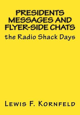 Presidents Messages and Flyer-Side Chats: the Radio Shack Days by Steckler, Larry