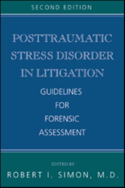 Posttraumatic Stress Disorder in Litigation: Guidelines for Forensic Assessment by Simon, Robert I.