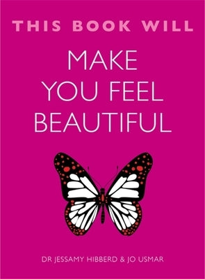This Book Will Make You Feel Beautiful by Jessamy, Hibberd