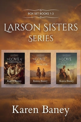 Larson Sisters Series: Box Set Books 1-3 by Baney, Karen