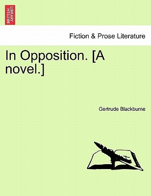 In Opposition, Vol. II by Blackburne, Gertrude