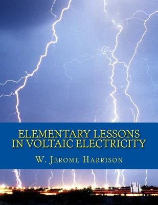 Elementary Lessons in Voltaic Electricity by Chambers, Roger