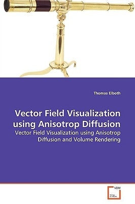 Vector Field Visualization using Anisotrop Diffusion by Elboth, Thomas