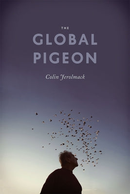 The Global Pigeon by Jerolmack, Colin