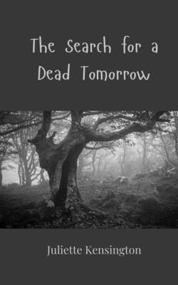 The Search for a Dead Tomorrow by Kensington, Juliette