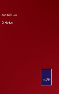 Of Motion by Lunn, John Robert