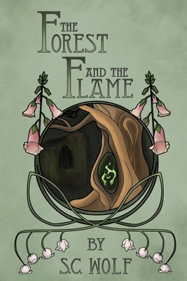 The Forest and the Flame by Wolf, S. C.