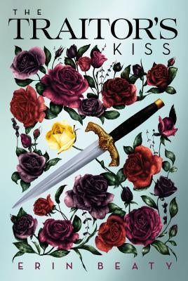 The Traitor's Kiss by Beaty, Erin
