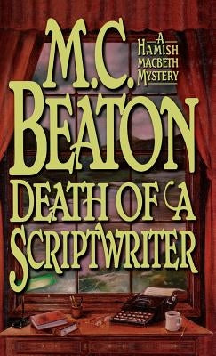 Death of a Scriptwriter by Beaton, M. C.