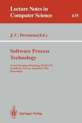 Software Process Technology: Second European Workshop, Ewspt '92, Trondheim, Norway, September 7-8, 1992. Proceedings by Derniame, Jean-Claude