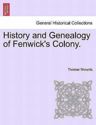 History and Genealogy of Fenwick's Colony. by Shourds, Thomas