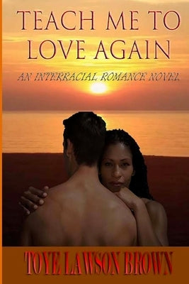 Teach Me To Love Again by Brown, Toye Lawson
