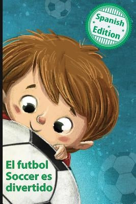 El futbol Soccer es divertido: (Soccer is Fun) by Lee, Calee M.