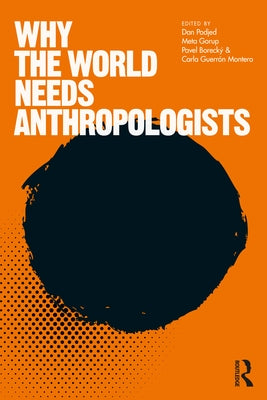 Why the World Needs Anthropologists by Podjed, Dan