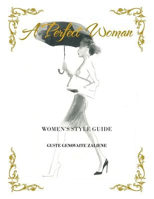 A Perfect Woman: Women'S Style Guide by Zaliene, Guste Genovaite