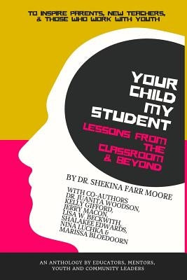 Your Child My Student: Lessons From the Classroom & Beyond by Woodson, Juanita