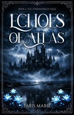 Echoes of Atlas: Book One of the Stormforged Saga by Marie, Paris