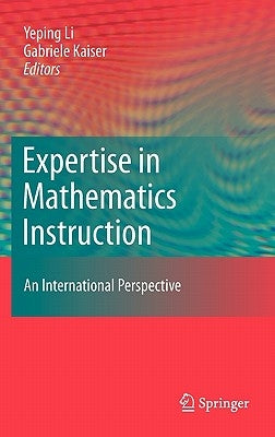 Expertise in Mathematics Instruction: An International Perspective by Li, Yeping