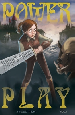 Power Play: Hero's Sword, Volume 1 by Sutton, M. E.