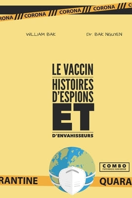 Le Vaccin: Histoires d'espions et d'envahisseurs by Bak, William