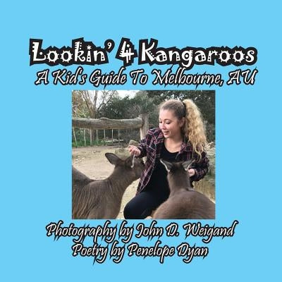 Lookin' 4 Kangaroos -- A Kid's Guide To Melbourne, AU by Dyan, Penelope