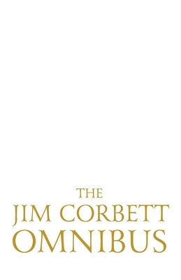 The Jim Corbett Omnibus - Vol. 1 by Corbett, Jim