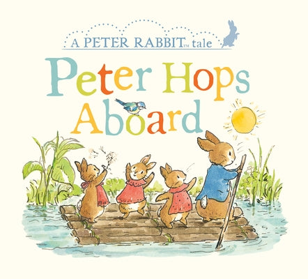 Peter Hops Aboard: A Peter Rabbit Tale by Potter, Beatrix