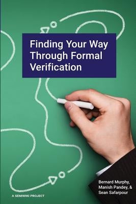Finding Your Way Through Formal Verification by Pandey, Manish