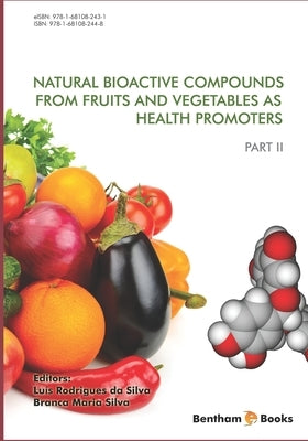 Natural Bioactive Compounds from Fruits and Vegetables As Health Promoters Part 2 by Silva, Branca Maria