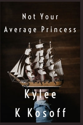 Not Your Average Princess by Kosoff, Kylee K.