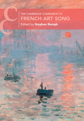 The Cambridge Companion to French Art Song by Rumph, Stephen