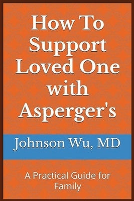 How To Support Loved One with Asperger's by Wu, Johnson