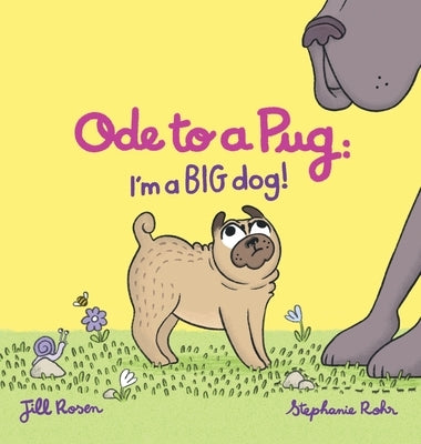 Ode to a Pug: I'm a BIG Dog! by Rosen, Jill