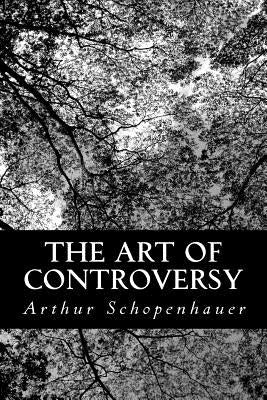 The Art of Controversy by Saunders, T. Bailey