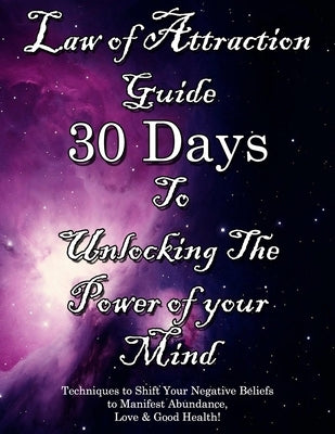 Law of Attraction Guide 30 Days to Unlocking the Power of Your Mind: Techniques to Shift Your Negative Beliefs to Manifest Abundance, Love & Good Heal by Custom Gifts, Cute &. Sassy