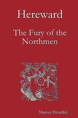 Hereward: The Fury of the Northmen by Pitcaithly, Marcus