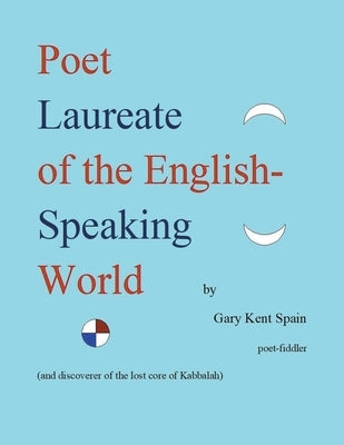 Poet Laureate of the English-Speaking World by Spain, Gary Kent