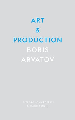 Art and Production by Arvatov, Boris