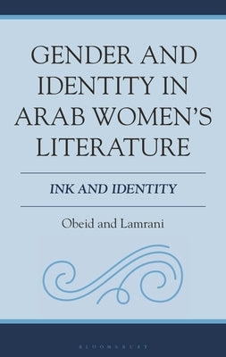 Gender and Identity in Arab Women's Literature: Ink and Identity by Obeid, Diana