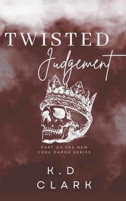 Twisted Judgement by Clark, K. D.