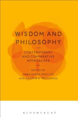 Wisdom and Philosophy: Contemporary and Comparative Approaches by Moeller, Hans-Georg