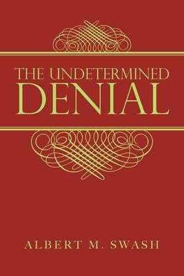 The Undetermined Denial by Swash, Albert M.