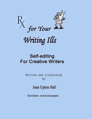 Rx for Your Writing Ills: Self-editing for Creative Writers by Hall, Joan Upton