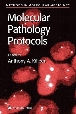 Molecular Pathology Protocols by Killeen, Anthony A.